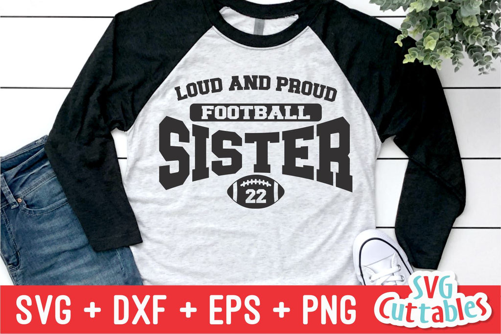 Loud And Proud Football Sister svg - Football Cut File - svg - dxf ...