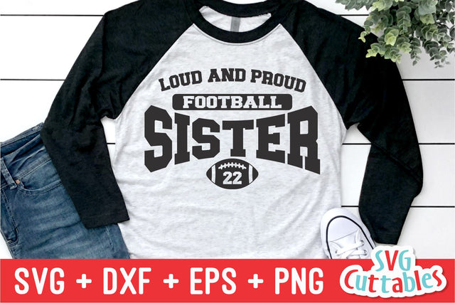Loud And Proud Football Sister svg - Football Cut File - svg - dxf - eps - png - Football Cut File - Silhouette - Cricut - Digital File SVG Svg Cuttables 