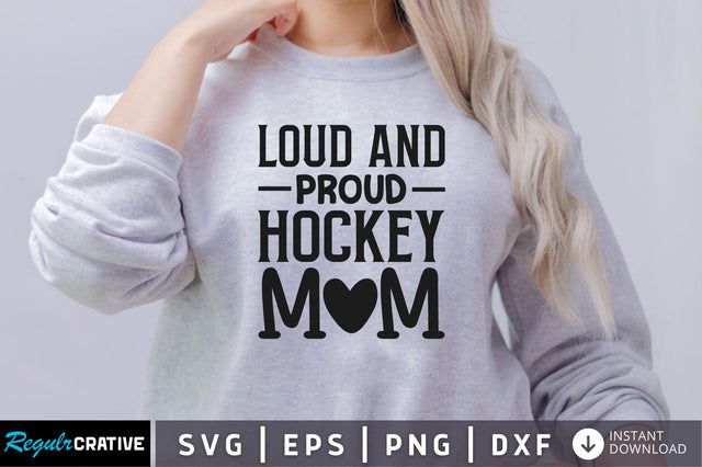 Loud and proud hockey mom SVG SVG Regulrcrative 
