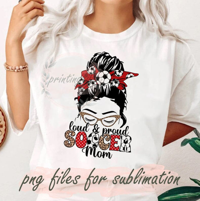 Loud And Proud Soccer Mom Png, Messy Bun Soccer Png, Leopard Soccer Png, Soccer Ball Png, Sport Mom Png, File For Shirt Sublimation PrintingLife 