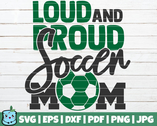 Loud And Proud Soccer Mom SVG MintyMarshmallows 