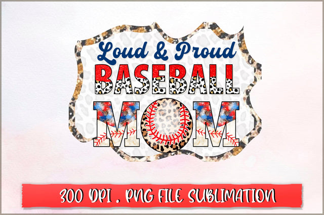 Loud & proud baseball mom Sublimation SVG Shetara Begum 
