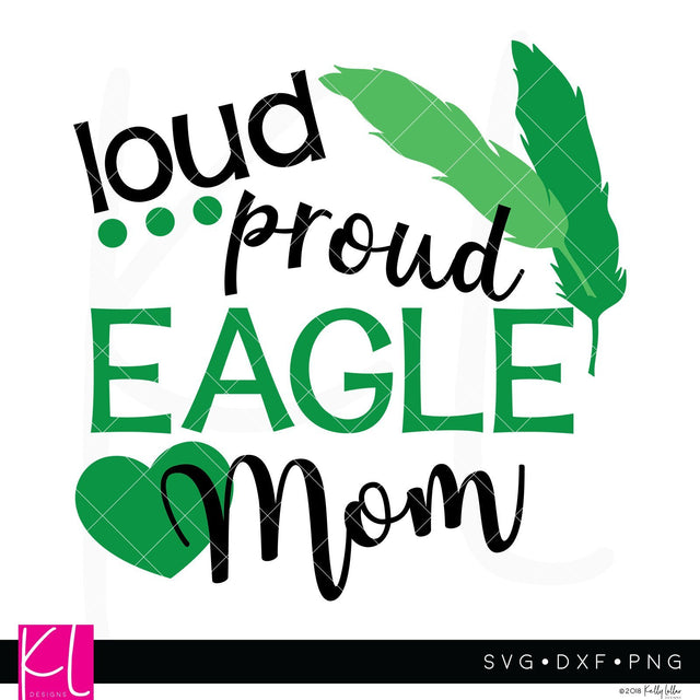 Loud Proud Eagle Mom SVG Kelly Lollar Designs 