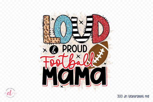 Loud & Proud Football Mama, Football PNG Sublimation Sublimation CraftLabSVG 
