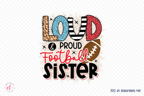 Loud & Proud Football Sister PNG Sublimation Sublimation CraftLabSVG 