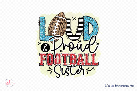 Loud & Proud Football Sister PNG Sublimation Sublimation CraftLabSVG 