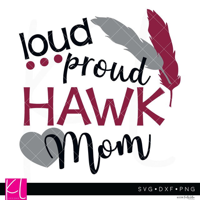 Loud Proud Hawk Mom SVG Kelly Lollar Designs 