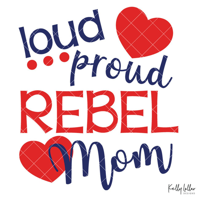 Loud Proud Rebel Mom SVG Kelly Lollar Designs 