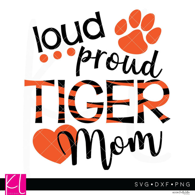 Loud Proud Tiger Mom SVG Kelly Lollar Designs 