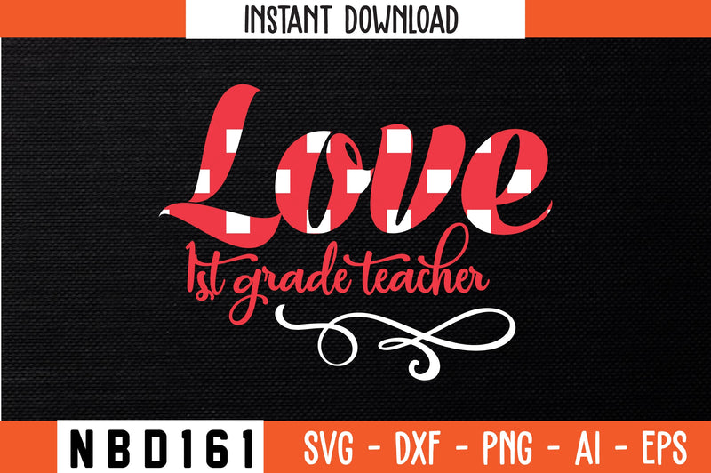 love 1st grade teacher SVG Design SVG Nbd161 