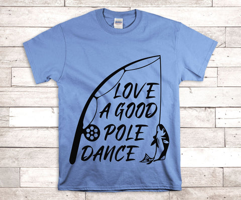 Love a Good Pole Dance Fishing PNG JPG SVG Sweet Tees 