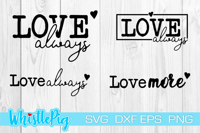 Love Always Svg Love Svg Cute Love Svg Farmhouse Svg Farmhouse Love Svg Cute Love Quotes Svg Cutesy Love Svg Valentines Svg Valentines Love SVG Whistlepig Designs 