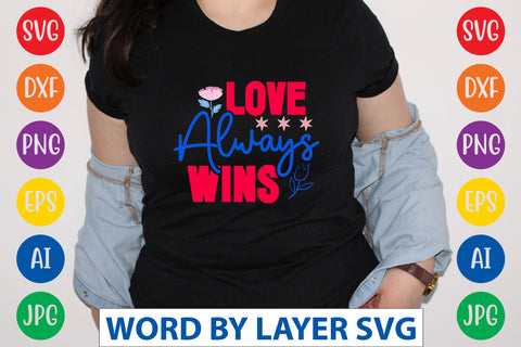 Love Always Wins SVG CUT FILE SVG Rafiqul20606 