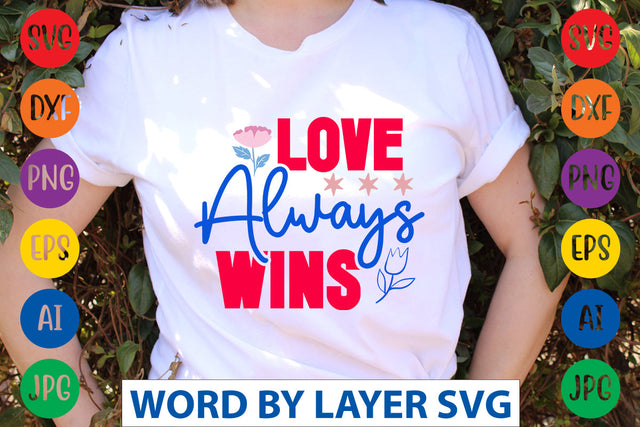 Love Always Wins SVG CUT FILE SVG Rafiqul20606 