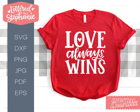 Love Always Wins SVG, Love SVG, Valentine SVG, Handlettered Cut File SVG Lettered by Stephanie 