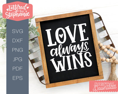 Love Always Wins SVG, Love SVG, Valentine SVG, Handlettered Cut File SVG Lettered by Stephanie 
