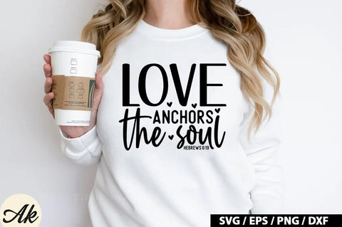 Love anchors the soul hebrews 6:19 SVG SVG akazaddesign 
