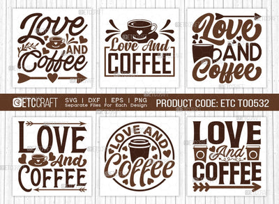 Love And Coffee SVG Bundle, Coffee Svg, Coffee Party Svg, Coffee Life, Coffee Quotes, ETC T00532 SVG ETC Craft 