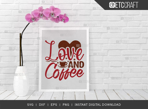 Love And Coffee SVG Cut File, Caffeine Svg, Coffee Time Svg, Coffee Quotes, Coffee Cutting File, TG 01655 SVG ETC Craft 