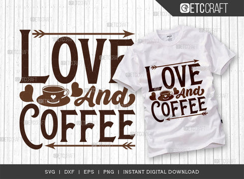 Love And Coffee SVG Cut File, Coffee Svg, Coffee Party Svg, Coffee Life, Coffee Quotes, ETC T00532 SVG ETC Craft 