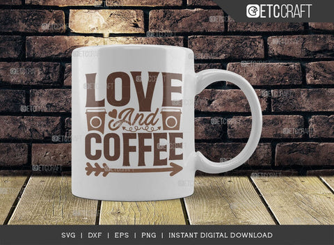 Love And Coffee SVG Cut File, Coffee Svg, Coffee Party Svg, Coffee Life, Coffee Quotes, ETC T00532 SVG ETC Craft 