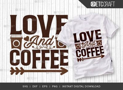 Love And Coffee SVG Cut File, Coffee Svg, Coffee Party Svg, Coffee Life, Coffee Quotes, ETC T00532 SVG ETC Craft 