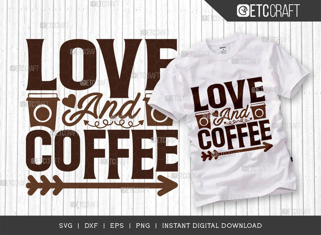 Love And Coffee SVG Cut File, Coffee Svg, Coffee Party Svg, Coffee Life, Coffee Quotes, ETC T00532 SVG ETC Craft 