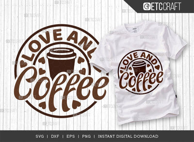 Love And Coffee SVG Cut File, Coffee Svg, Coffee Party Svg, Coffee Life, Coffee Quotes, ETC T00532 SVG ETC Craft 