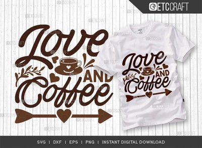 Love And Coffee SVG Cut File, Coffee Svg, Coffee Party Svg, Coffee Life, Coffee Quotes, ETC T00532 SVG ETC Craft 