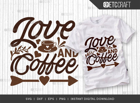 Love And Coffee SVG Cut File, Coffee Svg, Coffee Party Svg, Coffee Life, Coffee Quotes, ETC T00532 SVG ETC Craft 