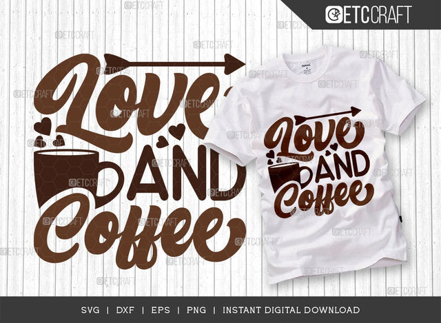 Love And Coffee SVG Cut File, Coffee Svg, Coffee Party Svg, Coffee Life, Coffee Quotes, ETC T00532 SVG ETC Craft 