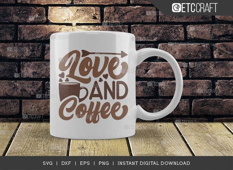 Love And Coffee SVG Cut File, Coffee Svg, Coffee Party Svg, Coffee Life, Coffee Quotes, ETC T00532 SVG ETC Craft 