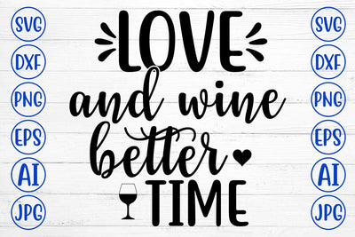 LOVE AND WINE BETTER TIME SVG Cut File SVG Syaman 