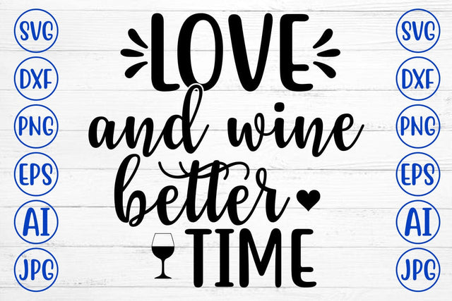 LOVE AND WINE BETTER TIME SVG Cut File SVG Syaman 