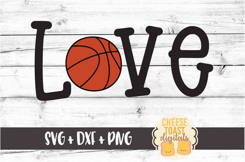 Love - Basketball SVG PNG DXF Cut Files SVG Cheese Toast Digitals 