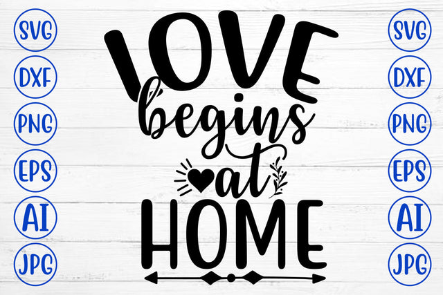 Love Begins At Home SVG Design SVG Syaman 
