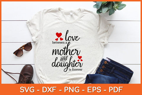 Love Between A Mother And Daughter Is Forever Svg Design SVG artprintfile 