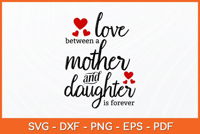 Love Between A Mother And Daughter Is Forever Svg Design SVG artprintfile 