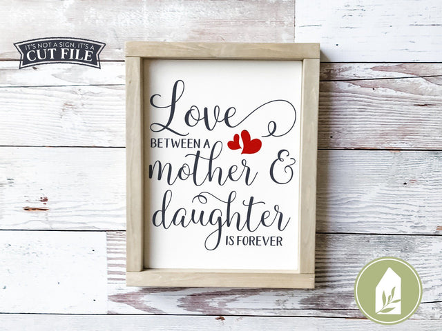 Love Between a Mother and Daughter is Forever SVG | Mother's Day SVG SVG LilleJuniper 