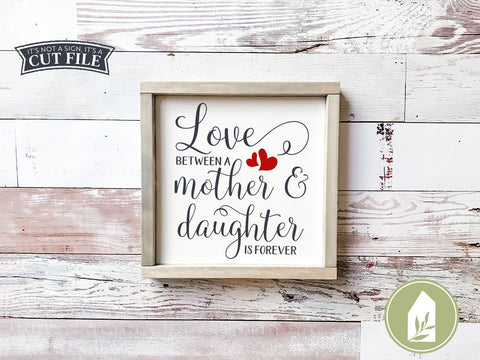 Love Between a Mother and Daughter is Forever SVG | Mother's Day SVG SVG LilleJuniper 