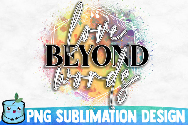 Love Beyond Words Sublimation Design Sublimation MintyMarshmallows 