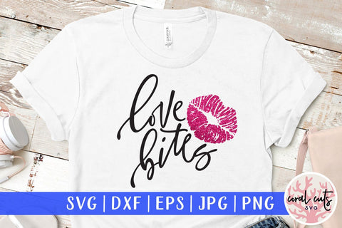 Love Bites – Love And Valentine SVG EPS DXF PNG SVG CoralCutsSVG 