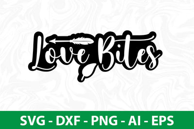Love Bites svg SVG nirmal108roy 