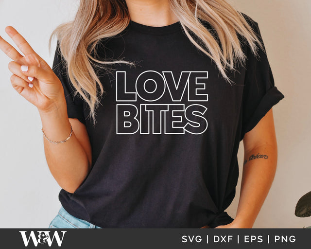 Love Bites SVG | Valentines SVG SVG Wood And Walt 