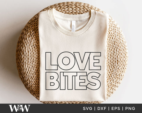 Love Bites SVG | Valentines SVG SVG Wood And Walt 