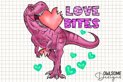 Love Bites T-Rex Valentine PNG Sublimation Owlsome.Designs 