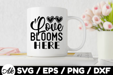 Love blooms here svg SVG akazaddesign 