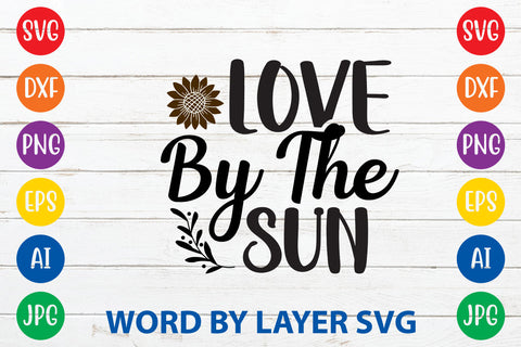 Love By The Sun, Sunflowers SVG Cut File SVG Rafiqul20606 