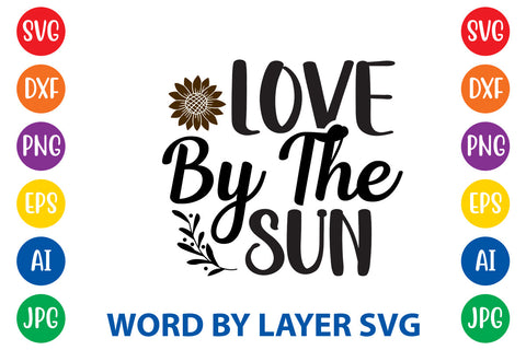 Love By The Sun, Sunflowers SVG Cut File SVG Rafiqul20606 