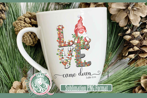 Love Came Down Sublimation Sublimation QueenBrat Digital Designs 